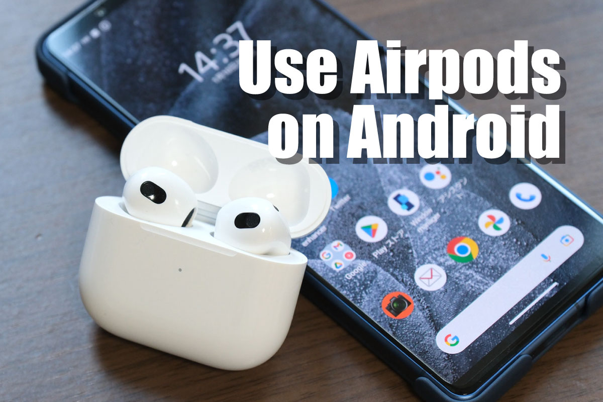 AndroidでAirPodsを使う方法