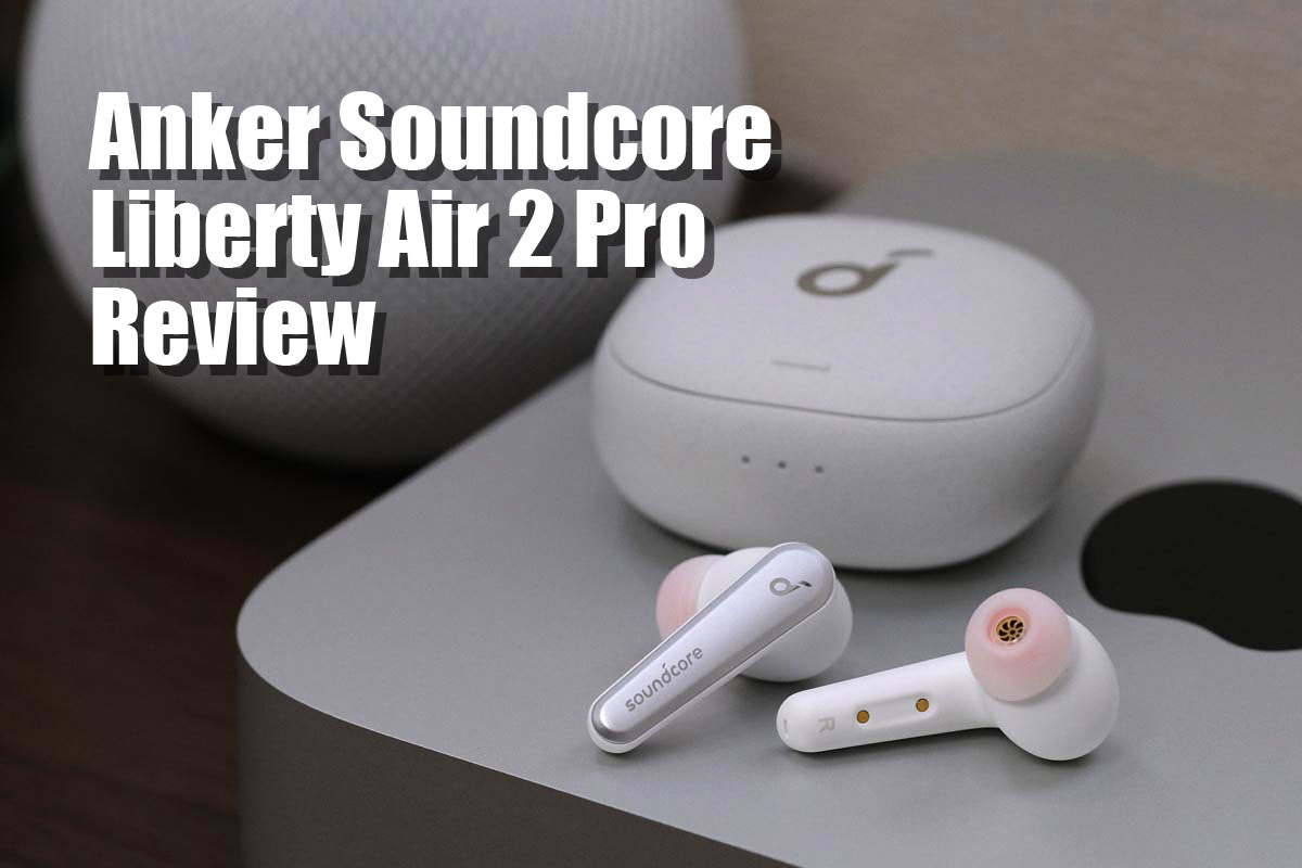 Soundcore Liberty Air 2 Pro レビュー