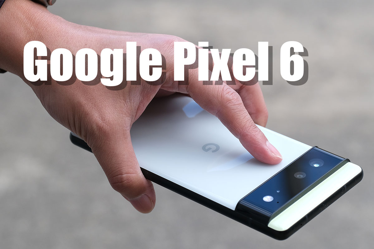 Google Pixel 6 レビュー