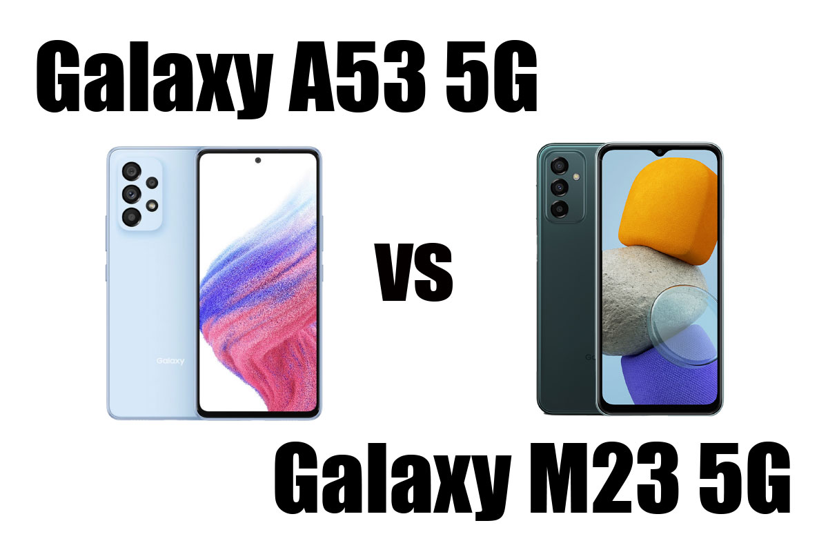 Galaxy A53・Galaxy M23 どっちがいい？サイズ・スペック・価格を比較